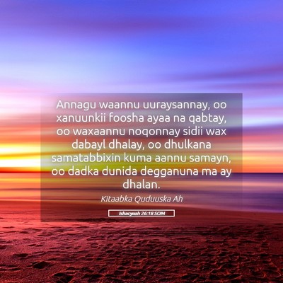 Picture 05 - Ishacyaah 26:18 SOM - Annagu waannu uuraysannay, oo xanuunkii foosha - Bible Verse Picture