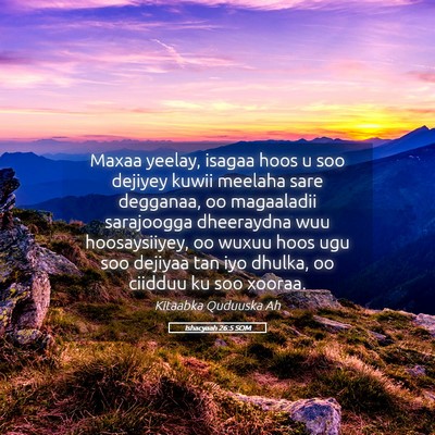 Picture 05 - Ishacyaah 26:5 SOM - Maxaa yeelay, isagaa hoos u soo dejiyey kuwii - Bible Verse Picture