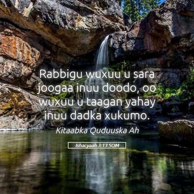 Picture 05 - Ishacyaah 3:13 SOM - Rabbigu wuxuu u sara joogaa inuu doodo, oo wuxuu - Bible Verse Picture