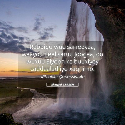 Picture 05 - Ishacyaah 33:5 SOM - Rabbigu wuu sarreeyaa, waayo, meel saruu joogaa, - Bible Verse Picture