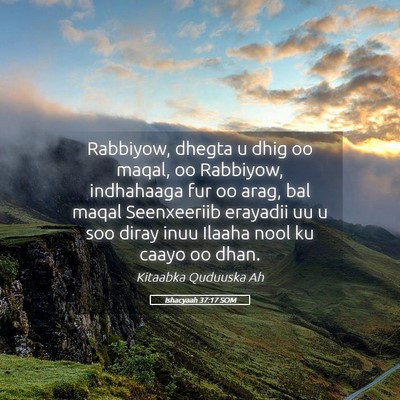 Picture 05 - Ishacyaah 37:17 SOM - Rabbiyow, dhegta u dhig oo maqal, oo Rabbiyow, - Bible Verse Picture