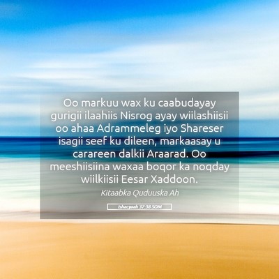 Picture 05 - Ishacyaah 37:38 SOM - Oo markuu wax ku caabudayay gurigii ilaahiis - Bible Verse Picture