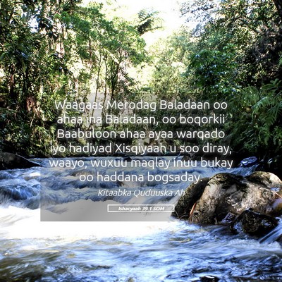 Picture 05 - Ishacyaah 39:1 SOM - Waagaas Merodag Baladaan oo ahaa ina Baladaan, oo - Bible Verse Picture