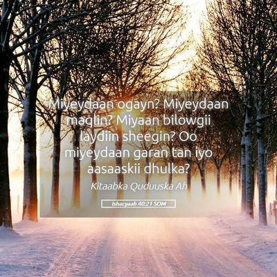 Picture 05 - Ishacyaah 40:21 SOM - Miyeydaan ogayn? Miyeydaan maqlin? Miyaan - Bible Verse Picture