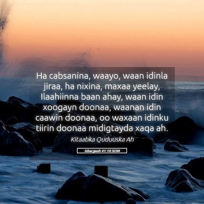 Picture 05 - Ishacyaah 41:10 SOM - Ha cabsanina, waayo, waan idinla jiraa, ha - Bible Verse Picture