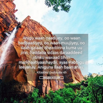 Picture 05 - Ishacyaah 43:12 SOM - Anigu waan naadiyey, oo waan badbaadiyey, oo waan - Bible Verse Picture