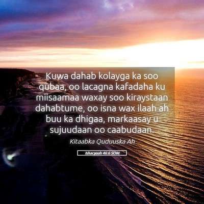 Picture 05 - Ishacyaah 46:6 SOM - Kuwa dahab kolayga ka soo qubaa, oo lacagna - Bible Verse Picture