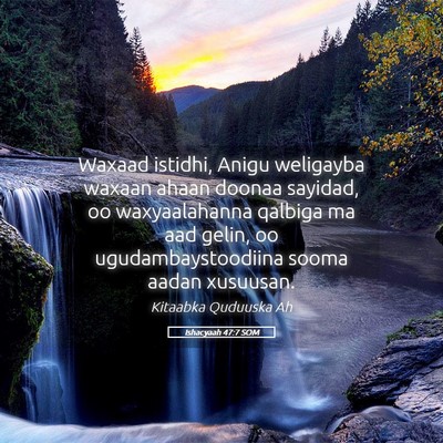 Picture 05 - Ishacyaah 47:7 SOM - Waxaad istidhi, Anigu weligayba waxaan ahaan - Bible Verse Picture