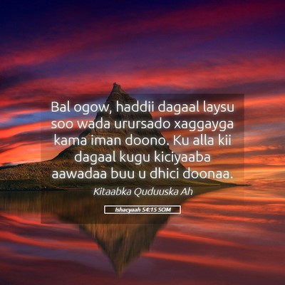 Picture 05 - Ishacyaah 54:15 SOM - Bal ogow, haddii dagaal laysu soo wada urursado - Bible Verse Picture