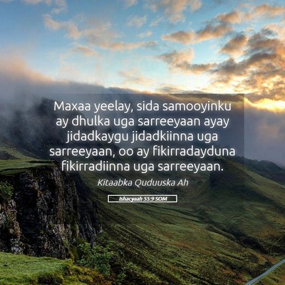Picture 05 - Ishacyaah 55:9 SOM - Maxaa yeelay, sida samooyinku ay dhulka uga - Bible Verse Picture