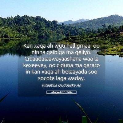 Picture 05 - Ishacyaah 57:1 SOM - Kan xaqa ah wuu halligmaa, oo ninna qalbiga ma - Bible Verse Picture