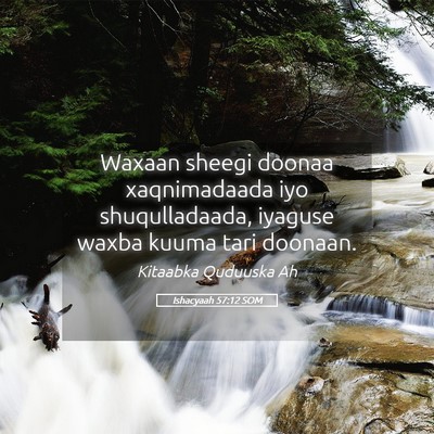 Picture 05 - Ishacyaah 57:12 SOM - Waxaan sheegi doonaa xaqnimadaada iyo - Bible Verse Picture