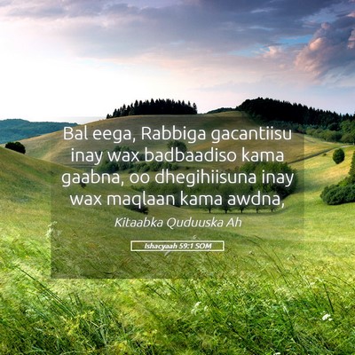 Picture 05 - Ishacyaah 59:1 SOM - Bal eega, Rabbiga gacantiisu inay wax badbaadiso - Bible Verse Picture