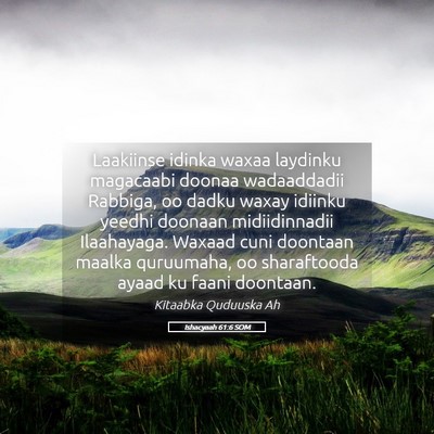 Picture 05 - Ishacyaah 61:6 SOM - Laakiinse idinka waxaa laydinku magacaabi doonaa - Bible Verse Picture