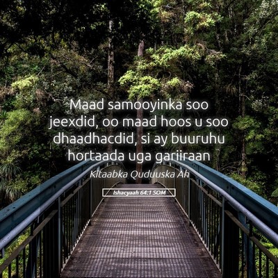 Picture 05 - Ishacyaah 64:1 SOM - Maad samooyinka soo jeexdid, oo maad hoos u soo - Bible Verse Picture