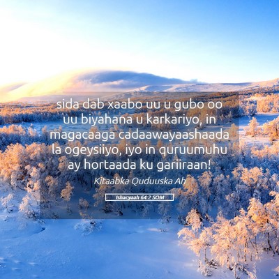 Picture 05 - Ishacyaah 64:2 SOM - sida dab xaabo uu u gubo oo uu biyahana u - Bible Verse Picture