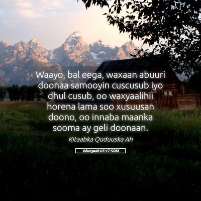 Picture 05 - Ishacyaah 65:17 SOM - Waayo, bal eega, waxaan abuuri doonaa samooyin - Bible Verse Picture