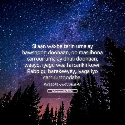 Picture 05 - Ishacyaah 65:23 SOM - Si aan waxba tarin uma ay hawshoon doonaan, oo - Bible Verse Picture