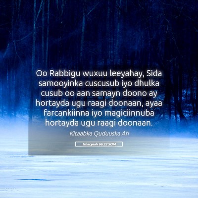 Picture 05 - Ishacyaah 66:22 SOM - Oo Rabbigu wuxuu leeyahay, Sida samooyinka - Bible Verse Picture