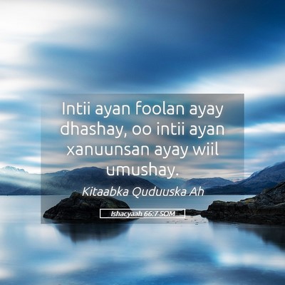 Picture 05 - Ishacyaah 66:7 SOM - Intii ayan foolan ayay dhashay, oo intii ayan - Bible Verse Picture