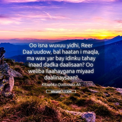 Picture 05 - Ishacyaah 7:13 SOM - Oo isna wuxuu yidhi, Reer Daa'uudow, bal haatan i - Bible Verse Picture