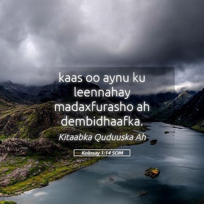 Picture 05 - Kolosay 1:14 SOM - kaas oo aynu ku leennahay madaxfurasho ah - Bible Verse Picture