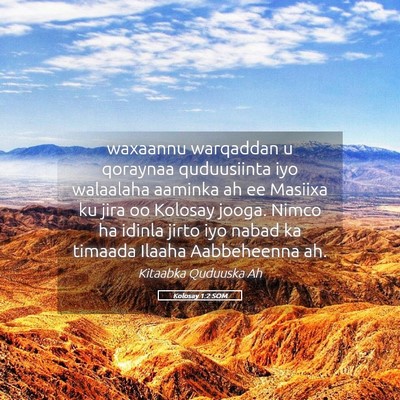Picture 05 - Kolosay 1:2 SOM - waxaannu warqaddan u qoraynaa quduusiinta iyo - Bible Verse Picture