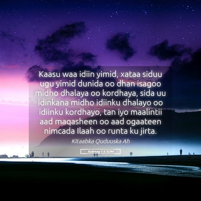 Picture 05 - Kolosay 1:6 SOM - Kaasu waa idiin yimid, xataa siduu ugu yimid - Bible Verse Picture
