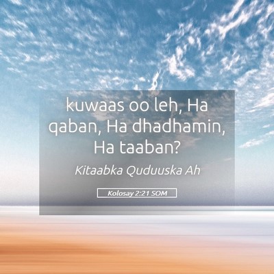 Picture 05 - Kolosay 2:21 SOM - kuwaas oo leh, Ha qaban, Ha dhadhamin, Ha - Bible Verse Picture