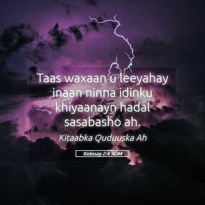 Picture 05 - Kolosay 2:4 SOM - Taas waxaan u leeyahay inaan ninna idinku - Bible Verse Picture