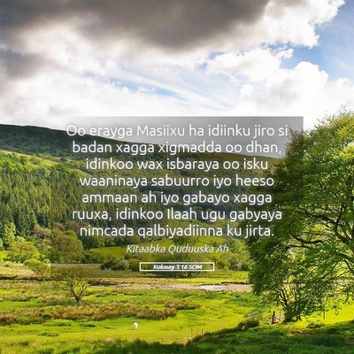 Picture 05 - Kolosay 3:16 SOM - Oo erayga Masiixu ha idiinku jiro si badan xagga - Bible Verse Picture