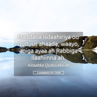 Picture 05 - Laawiyiintii 20:7 SOM - Haddaba isdaahiriya oo quduus ahaada, waayo, - Bible Verse Picture
