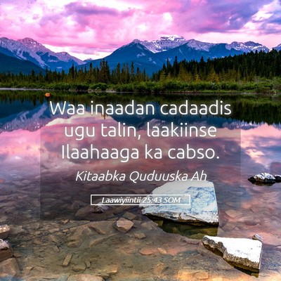 Picture 05 - Laawiyiintii 25:43 SOM - Waa inaadan cadaadis ugu talin, laakiinse - Bible Verse Picture