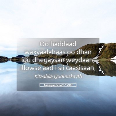 Picture 05 - Laawiyiintii 26:27 SOM - Oo haddaad waxyaalahaas oo dhan igu dhegaysan - Bible Verse Picture