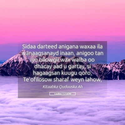 Picture 05 - Luukos 1:3 SOM - Sidaa darteed anigana waxaa ila wanaagsanayd - Bible Verse Picture