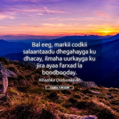 Picture 05 - Luukos 1:44 SOM - Bal eeg, markii codkii salaantaadu dhegahayga ku - Bible Verse Picture