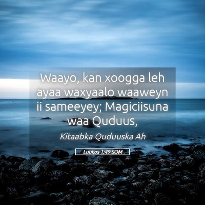 Picture 05 - Luukos 1:49 SOM - Waayo, kan xoogga leh ayaa waxyaalo waaweyn ii - Bible Verse Picture