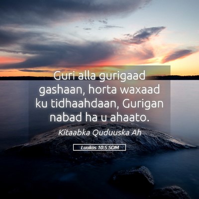 Picture 05 - Luukos 10:5 SOM - Guri alla gurigaad gashaan, horta waxaad ku - Bible Verse Picture
