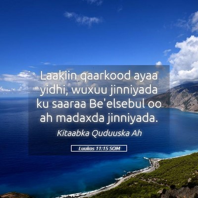 Picture 05 - Luukos 11:15 SOM - Laakiin qaarkood ayaa yidhi, wuxuu jinniyada ku - Bible Verse Picture