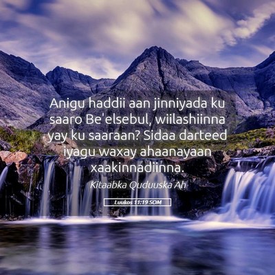 Picture 05 - Luukos 11:19 SOM - Anigu haddii aan jinniyada ku saaro Be'elsebul, - Bible Verse Picture