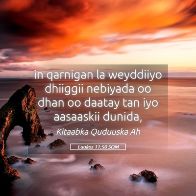 Picture 05 - Luukos 11:50 SOM - in qarnigan la weyddiiyo dhiiggii nebiyada oo - Bible Verse Picture