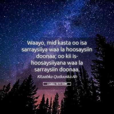 Picture 05 - Luukos 14:11 SOM - Waayo, mid kasta oo isa sarraysiiya waa la - Bible Verse Picture