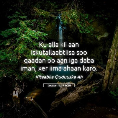 Picture 05 - Luukos 14:27 SOM - Ku alla kii aan iskutallaabtiisa soo qaadan oo - Bible Verse Picture