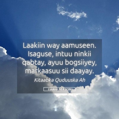 Picture 05 - Luukos 14:4 SOM - Laakiin way aamuseen. Isaguse, intuu ninkii - Bible Verse Picture