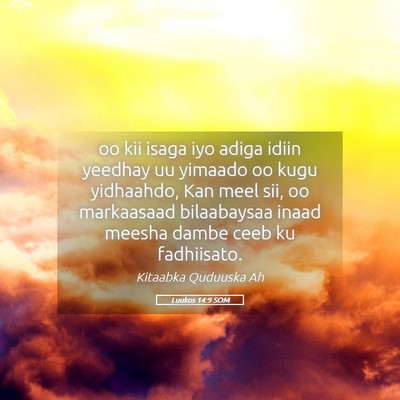 Picture 05 - Luukos 14:9 SOM - oo kii isaga iyo adiga idiin yeedhay uu yimaado - Bible Verse Picture