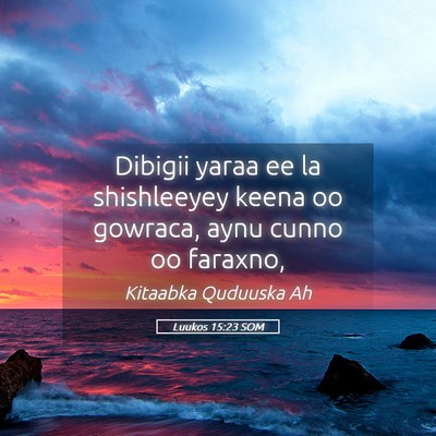 Picture 05 - Luukos 15:23 SOM - Dibigii yaraa ee la shishleeyey keena oo gowraca, - Bible Verse Picture