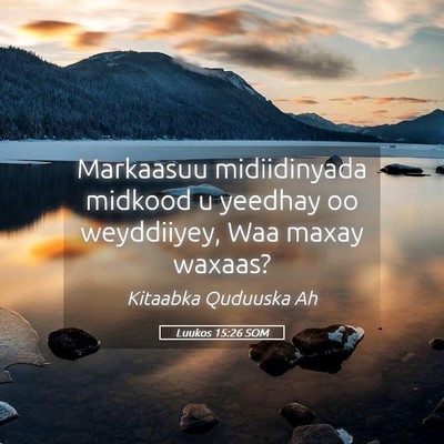 Picture 05 - Luukos 15:26 SOM - Markaasuu midiidinyada midkood u yeedhay oo - Bible Verse Picture