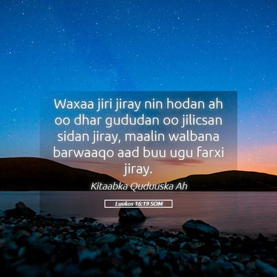 Picture 05 - Luukos 16:19 SOM - Waxaa jiri jiray nin hodan ah oo dhar gududan oo - Bible Verse Picture