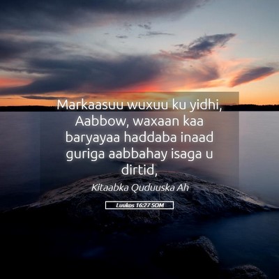 Picture 05 - Luukos 16:27 SOM - Markaasuu wuxuu ku yidhi, Aabbow, waxaan kaa - Bible Verse Picture