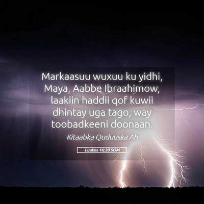 Picture 05 - Luukos 16:30 SOM - Markaasuu wuxuu ku yidhi, Maya, Aabbe Ibraahimow, - Bible Verse Picture